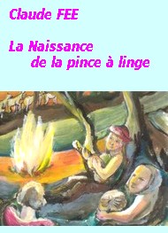 Claude Fée - La Naissance de la pince à linge