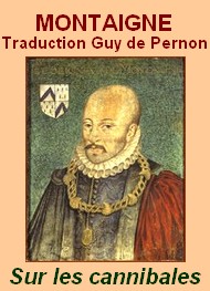 Illustration: Les Essais, Trad. Guy de Pernon Livre I Sur les cannibales - Montaigne 