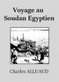 Charles  Alluaud: Voyage au Soudan Egyptien