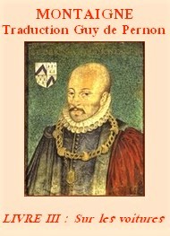 Illustration: Les Essais, Trad. Guy de Pernon Livre III Sur les voitures - Montaigne