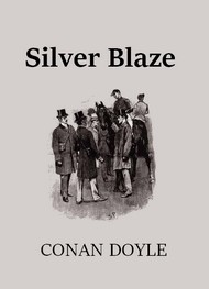 Arthur Conan Doyle - Silver Blaze (Version 2)