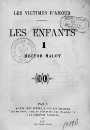 Hector Malot - Les Victimes d'amour – T3 – Les Enfants – Chapitre 01