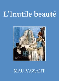 Guy de Maupassant - L'Inutile Beauté