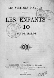 Hector Malot - Les Victimes d'amour – T3 – Les Enfants – Chapitre 10