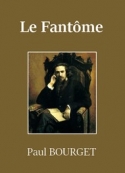 Paul Bourget: Le Fantôme