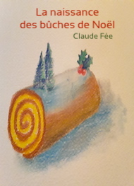 Illustration: La naissance des bûches de Noël - Claude Fée