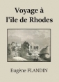 Eugène Flandin : Voyage à l'île de Rhodes