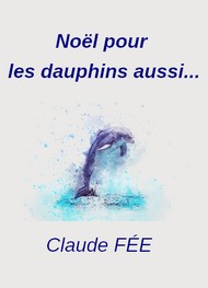 Illustration: Noël pour les dauphins aussi... - Claude Fée