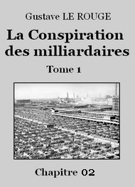 Gustave Le Rouge - La Conspiration des milliardaires – Tome 1 – Chapitre 02