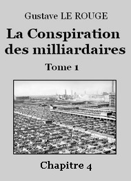 Gustave Le Rouge - La Conspiration des milliardaires – Tome 1 – Chapitre 04