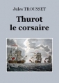 Jules Trousset: Thurot le corsaire