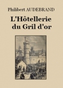 Philibert Audebrand: L'Hôtellerie du Gril d'or