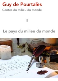 Guy De pourtalès - Le pays du milieu du monde-Contes du milieu du monde