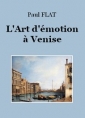 Paul Flat: L'Art d'émotion à Venise