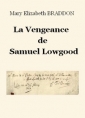 Mary Elizabeth Braddon: La Vengeance de Samuel Lowgood