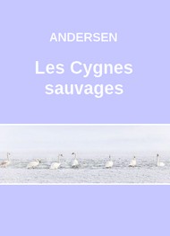 Hans Christian Andersen - Les Cygnes sauvages (Version 2)