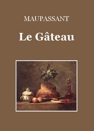 Guy de Maupassant - Le Gâteau