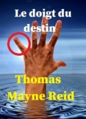 Thomas Mayne reid: Le doigt du destin