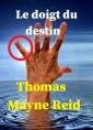 Thomas Mayne reid: Le doigt du destin