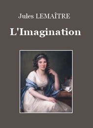 Jules Lemaître - L'imagination