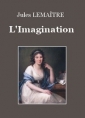 Jules Lemaître: L'imagination