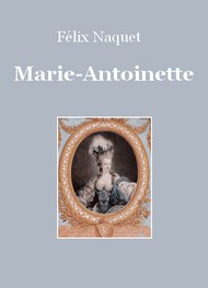 Félix Naquet - Marie-Antoinette