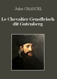 Illustration: Le Chevalier Gensfleisch dit Gutenberg - Jules Chancel