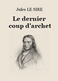 Jules Le Sire -  Le Dernier Coup d'archet