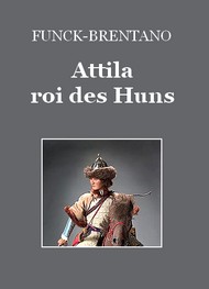 Illustration: Attila, le roi des Huns - Frantz Funck Brentano