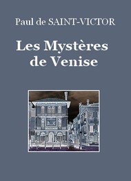 Paul de Saint Victor - Les Mystères de Venise