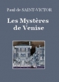 Paul de Saint Victor: Les Mystères de Venise