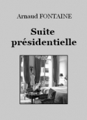 Arnaud Fontaine: Suite présidentielle
