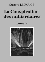 Illustration: La Conspiration des milliardaires – Tome 2 - Gustave Le Rouge