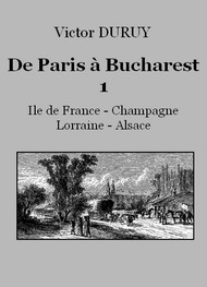 Illustration: De Paris à Bucharest – 1 – Ile de France-Champagne-Lorraine-Alsace - Victor Duruy