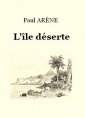 Paul Arène: L'Ile déserte