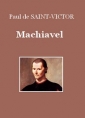 Paul de Saint-Victor: Machiavel