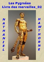 Nathaniel Hawthorne - Le Livre des merveilles, Partie 02, Conte 02, Les Pygmées