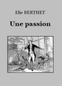 Elie Berthet: Une passion