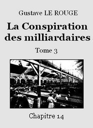 Illustration: La Conspiration des milliardaires – Tome 3 – Chapitre 14 - Gustave Le Rouge