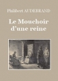 Philibert Audebrand: Le Mouchoir d'une reine