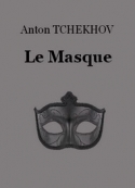 Anton Tchekhov: Le Masque