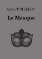Anton Tchekhov: Le Masque