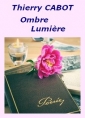 Thierry Cabot: Ombre Lumière Poésies