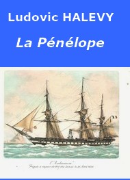 Illustration: La “Pénélope” - Ludovic Halévy