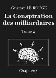 Illustration: La Conspiration des milliardaires – Tome 4 – Chapitre 01 - Gustave Le Rouge