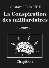 Illustration: La Conspiration des milliardaires – Tome 4 – Chapitre 01 - Gustave Le Rouge