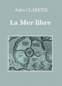 Jules Clarétie: La Mer libre
