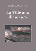 Pierre Zaccone: La Ville aux diamants 