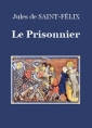 Jules de Saint-Félix: Le Prisonnier
