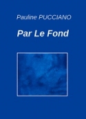 Pauline Pucciano: Par Le Fond